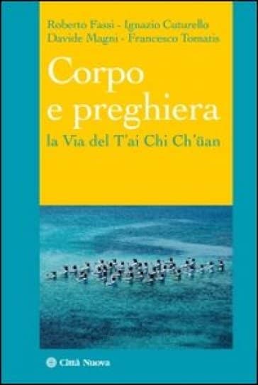 Corpo e Preghiera la Via del T’ai Chi Ch’uan